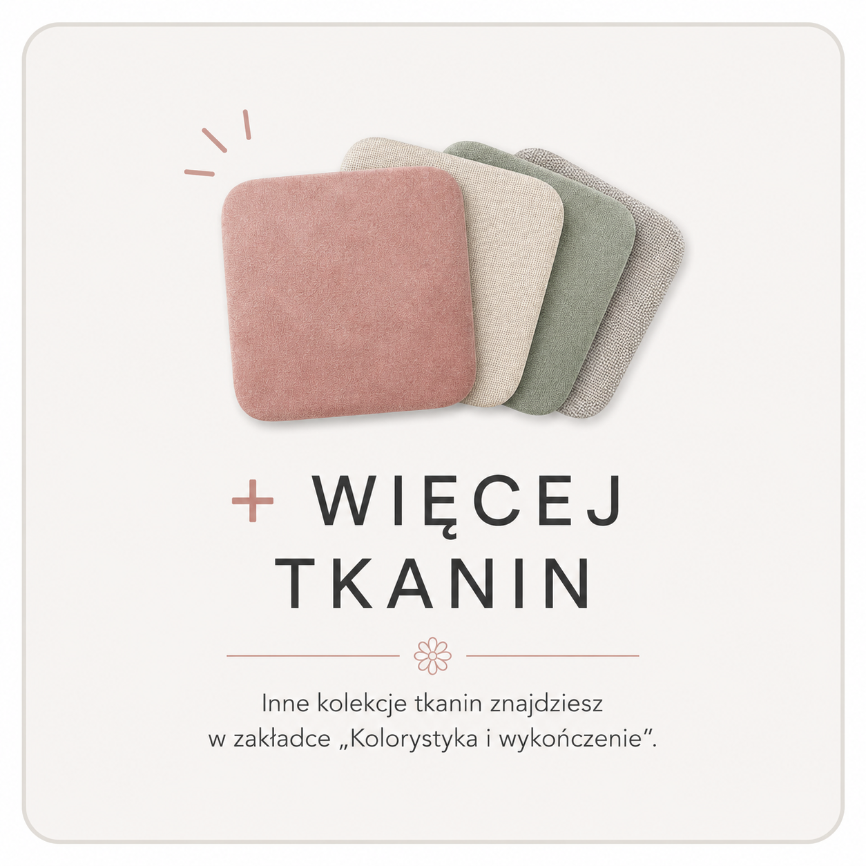 Wybierz tkaninę w zakładce „Kolorystyka i wykończenie” i wpisz jej nazwę w uwagach do zamówienia